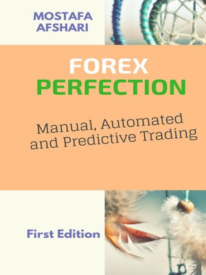 cover image of FOREX Perfection In Manual, Automated and Predictive Trading
